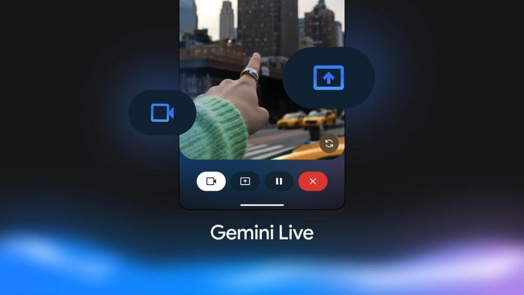 Gemini Live’s Camera and Screen Sharing now Free for all Android users