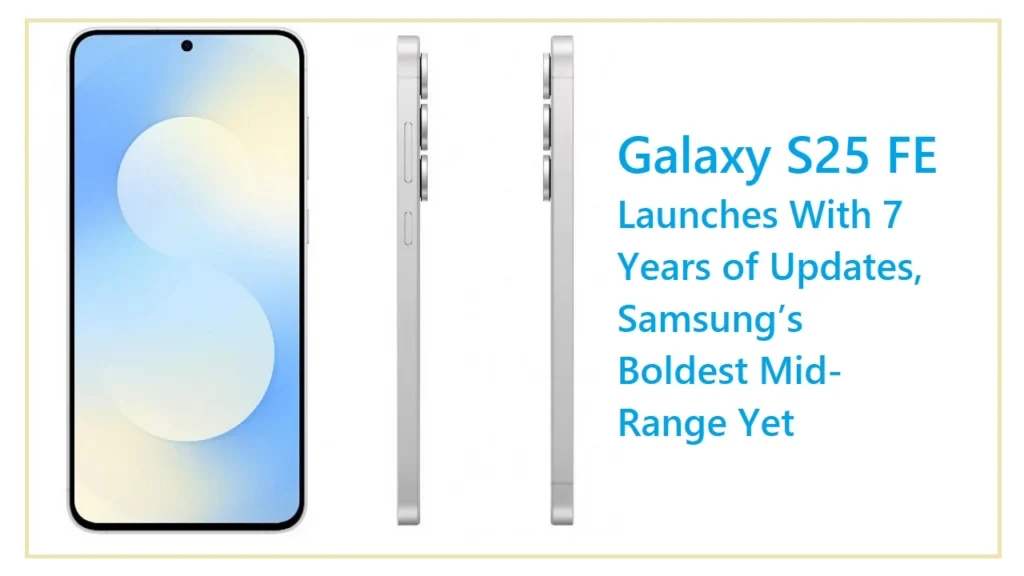 Samsung’s Galaxy S25 FE Takes Aim at Apple With 7 Years of Updates